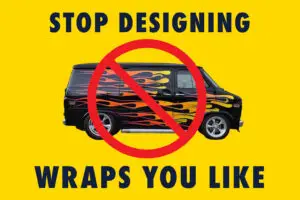 Stop designing wraps you like